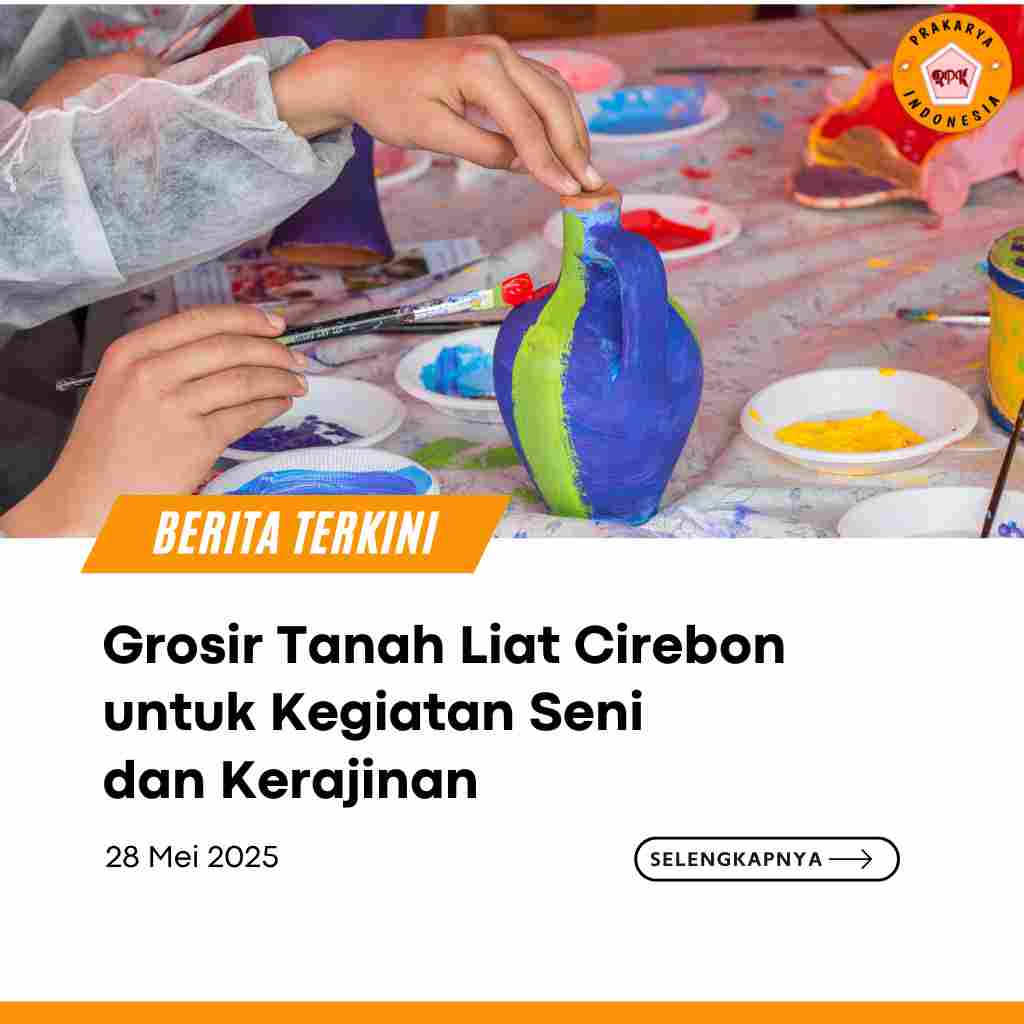 Grosir Tanah Liat Cirebon untuk Kegiatan Seni dan Kerajinan