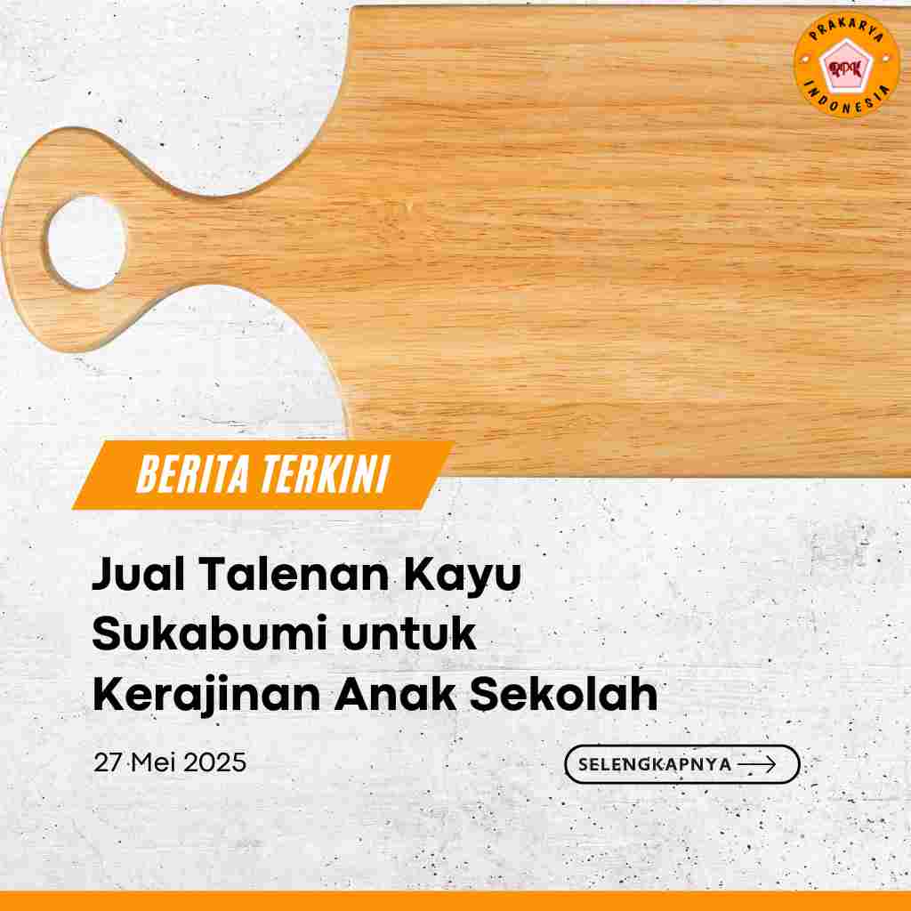 Jual Talenan Kayu Sukabumi untuk Kerajinan Anak Sekolah