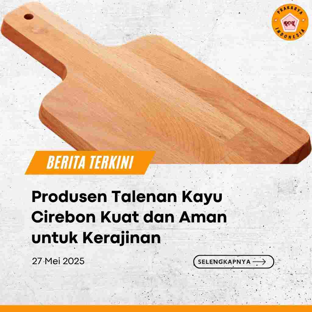 Produsen Talenan Kayu Cirebon Kuat dan Aman untuk Kerajinan