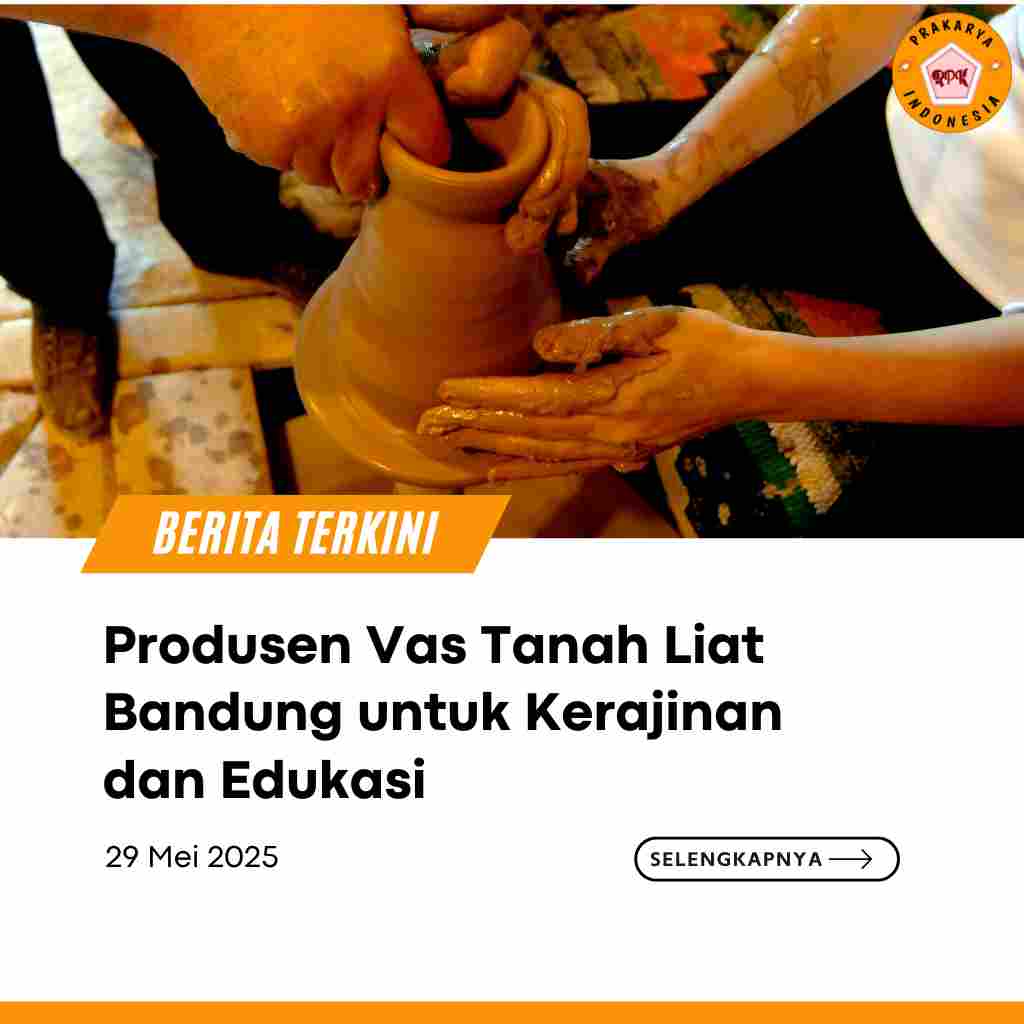 Produsen Vas Tanah Liat Bandung untuk Kerajinan dan Edukasi