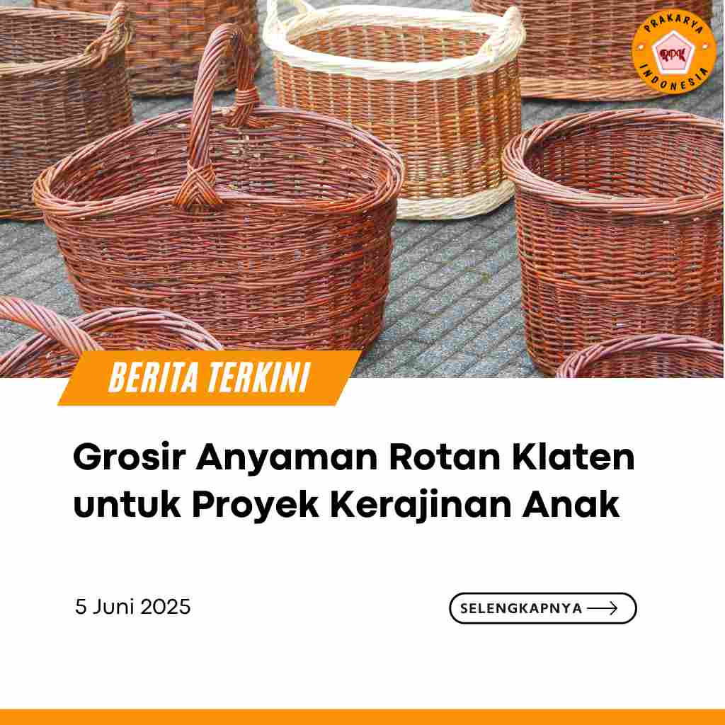 Grosir Anyaman Rotan Klaten untuk Proyek Kerajinan Anak