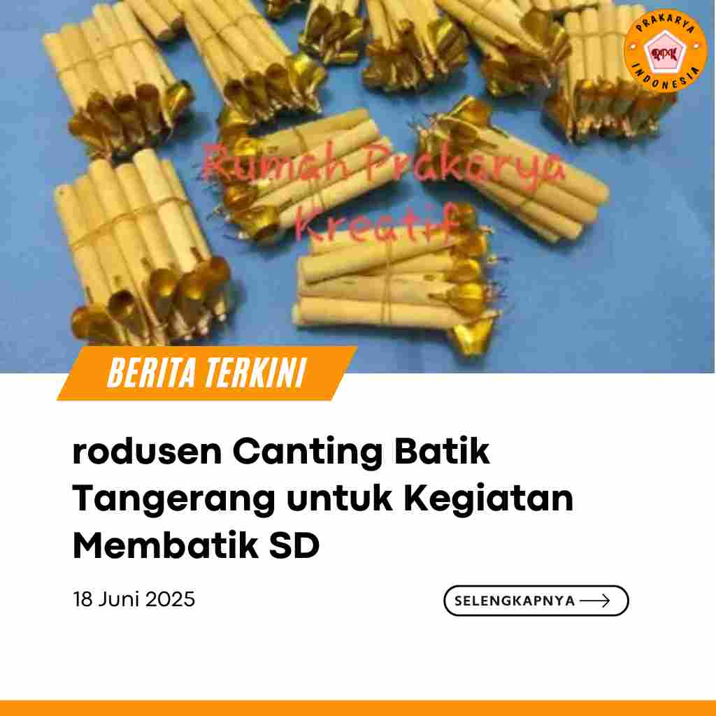 Produsen Canting Batik Tangerang untuk Kegiatan Membatik SD