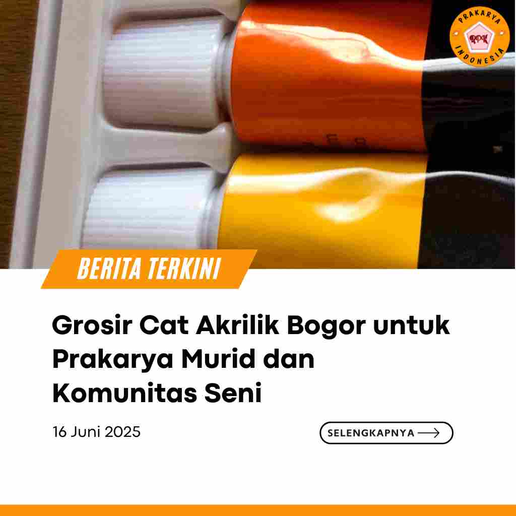 Grosir Cat Akrilik Bogor untuk Prakarya Murid dan Komunitas Seni
