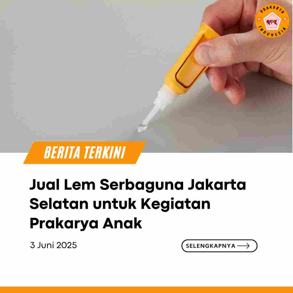 Jual Lem Serbaguna Jakarta Selatan untuk Kegiatan Prakarya Anak