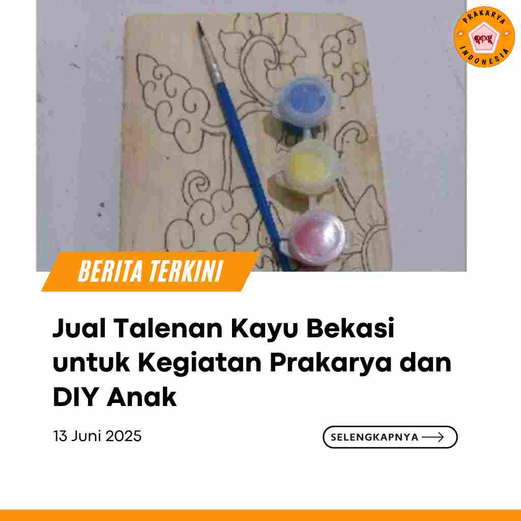 Jual Talenan Kayu Bekasi untuk Kegiatan Prakarya dan DIY Anak