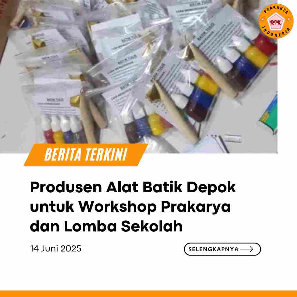 Produsen Alat Batik Depok untuk Workshop Prakarya dan Lomba Sekolah