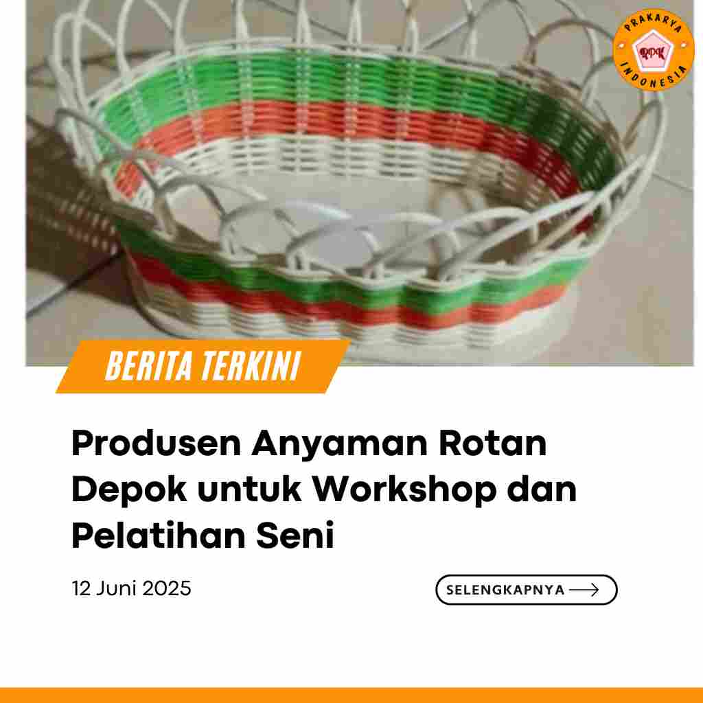 Produsen Anyaman Rotan Depok untuk Workshop dan Pelatihan Seni