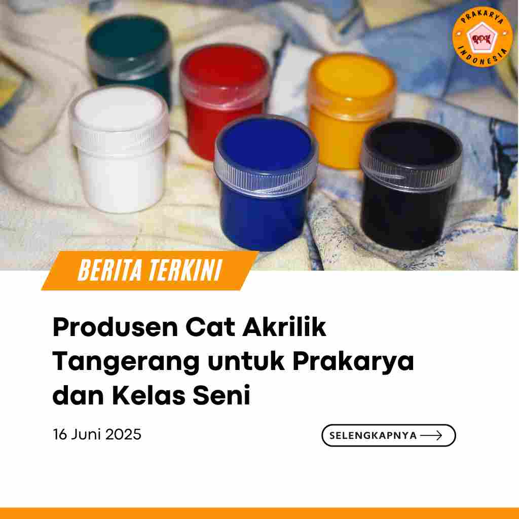 Produsen Cat Akrilik Tangerang untuk Prakarya dan Kelas Seni