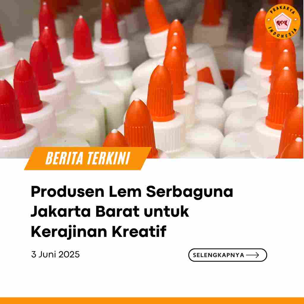Produsen Lem Serbaguna Jakarta Barat untuk Kerajinan Kreatif
