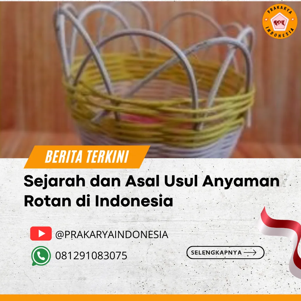 Sejarah dan Asal Usul Anyaman Rotan di Indonesia